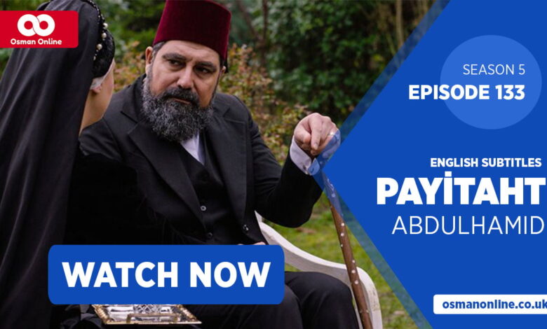 Payitaht Abdul Episode 133 with English Subtitles