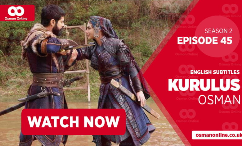 Watch Kurulus Osman Season 2 Episode 45 with English Subtitles