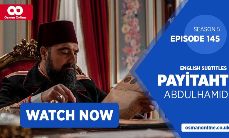 Watch Payitaht: Abdülhamid Episode 145 with English Subtitles