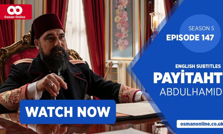 Watch Payitaht: Abdülhamid Episode 147 with English Subtitles