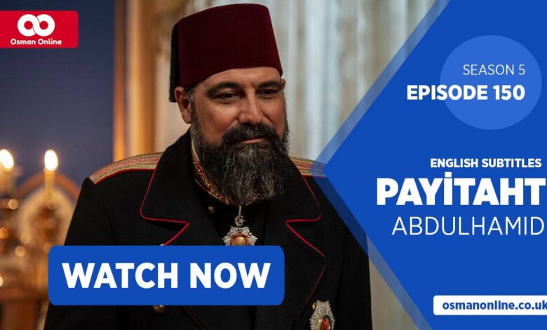 Watch Payitaht: Abdülhamid Episode 150 with English Subtitles