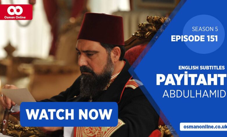 Watch Payitaht: Abdülhamid Episode 151 with English Subtitles