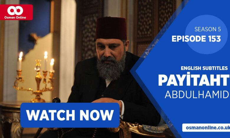 Watch Payitaht: Abdülhamid Episode 153 with English Subtitles